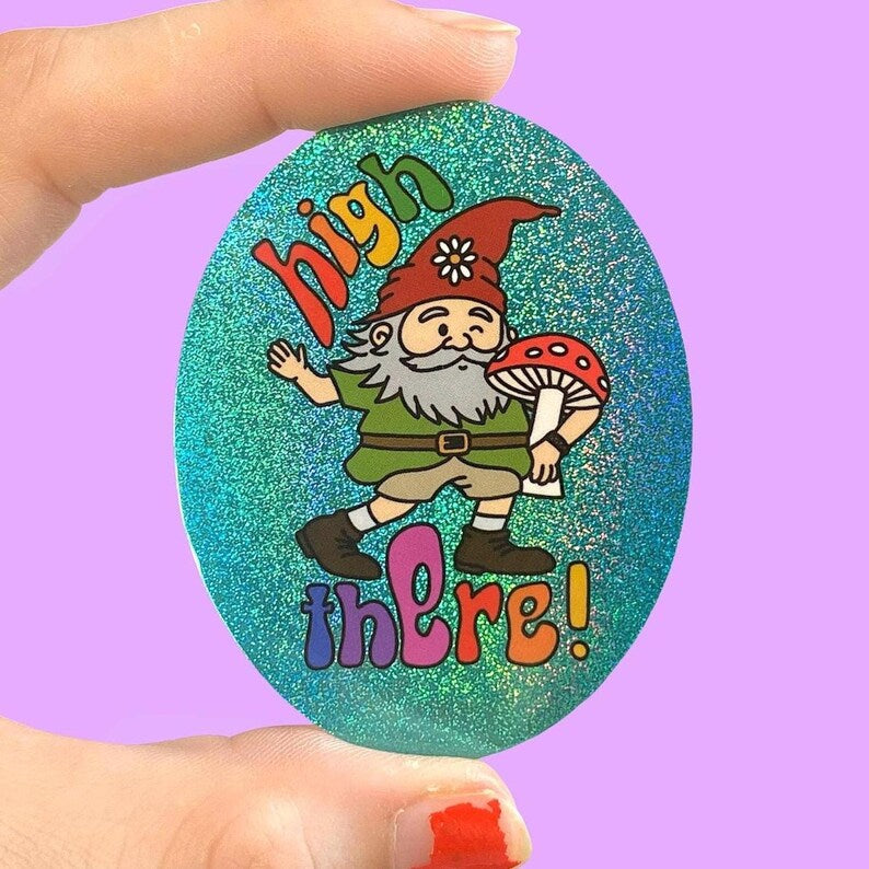 High There! Mushroom Gnome Sticker, Funny Retro Glitter Decal, Hippie Rainbow Pixie Dust Sticker